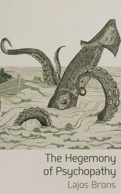Hegemonia psihopatiei - The Hegemony of Psychopathy