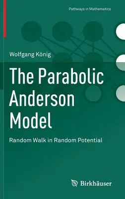 Modelul parabolic Anderson: Mersul aleatoriu în potențialul aleatoriu - The Parabolic Anderson Model: Random Walk in Random Potential