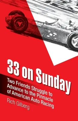 33 on Sunday: Doi prieteni se luptă să avanseze la vârful cursei auto americane. - 33 on Sunday: Two friends struggle to advance to the pinnacle of American auto racing.