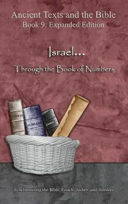 Israel... Prin Cartea Numerilor - Ediție extinsă: Sincronizarea Bibliei, Enoh, Jasher și Jubilee - Israel... Through the Book of Numbers - Expanded Edition: Synchronizing the Bible, Enoch, Jasher, and Jubilees