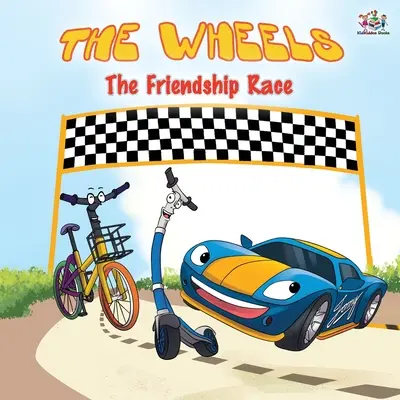 The Wheels - The Friendship Race: Carte ilustrată pentru copii - The Wheels -The Friendship Race: Children's Picture Book