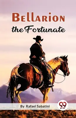 Bellarion Norocosul Un roman de dragoste - Bellarion The Fortunate A Romance