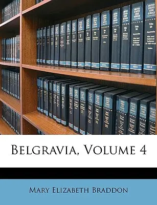 Belgravia, volumul 4 - Belgravia, Volume 4