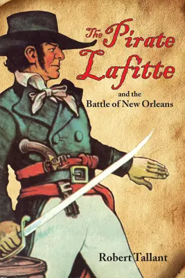 Piratul Lafitte și bătălia de la New Orleans - The Pirate Lafitte and the Battle of New Orleans