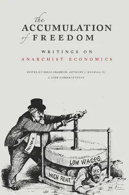 The Accumulation of Freedom: Scrieri despre economia anarhistă - The Accumulation of Freedom: Writings on Anarchist Economics