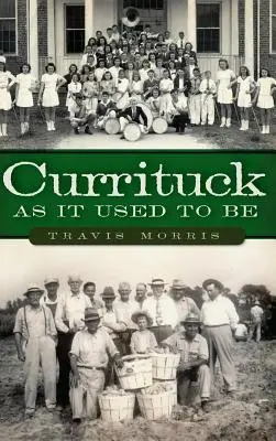 Currituck așa cum era înainte - Currituck as It Used to Be