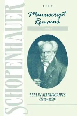 Schopenhauer: Manuscrise rămase (V3): Manuscrisele de la Berlin (1818-183) - Schopenhauer: Manuscript Remains (V3): Berlin Manuscripts (1818-183)