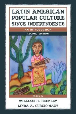 Cultura populară latino-americană de la independență încoace: O introducere - Latin American Popular Culture since Independence: An Introduction