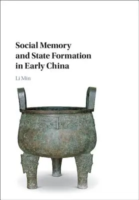 Memoria socială și formarea statului în China timpurie - Social Memory and State Formation in Early China