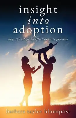 Insight Into Adoption: Cum influențează efectul adopției asupra familiilor - Insight Into Adoption: How the Adoption Effect Impacts Families