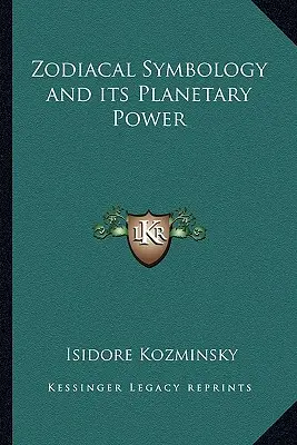 Simbologia zodiacală și puterea sa planetară - Zodiacal Symbology and its Planetary Power