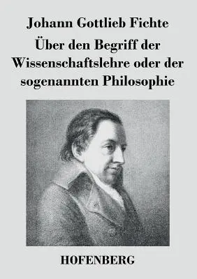 Despre conceptul de doctrină a științei sau așa-numita filosofie - ber den Begriff der Wissenschaftslehre oder der sogenannten Philosophie