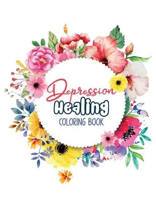 Depresie vindecare carte de colorat: Depression Relief Coloring Book, Mindfulness and inspiring words Colouring Book pentru a vă ajuta să treceți prin momente dificile, - Depression Healing Coloring Book: Depression Relief Coloring Book, Mindfulness and inspiring words Colouring Book to help you through difficult times,