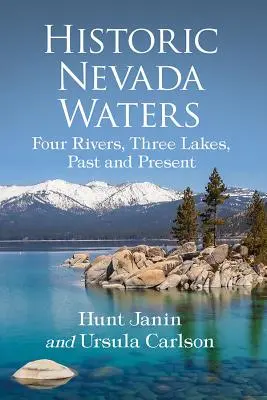 Apele istorice din Nevada: Patru râuri, trei lacuri, trecut și prezent - Historic Nevada Waters: Four Rivers, Three Lakes, Past and Present