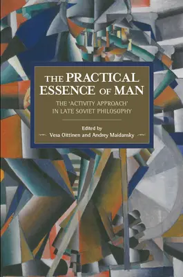 Esența practică a omului: „Abordarea activității” în filosofia sovietică târzie - The Practical Essence of Man: The 'Activity Approach' in Late Soviet Philosophy