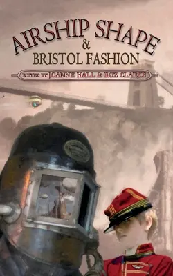 Forma dirijabilelor și moda Bristol - Airship Shape & Bristol Fashion