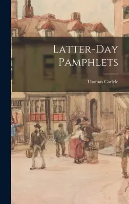 Pamflete din ultimele zile - Latter-Day Pamphlets