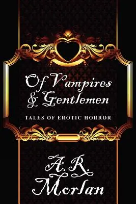 Despre vampiri și gentlemani: Povești de groază erotică - Of Vampires & Gentlemen: Tales of Erotic Horror
