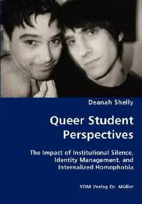 Perspectivele studenților homosexuali - Impactul tăcerii instituționale, al gestionării identității și al homofobiei internalizate - Queer Student Perspectives - The Impact of Institutional Silence, Identity Management, and Internalized Homophobia