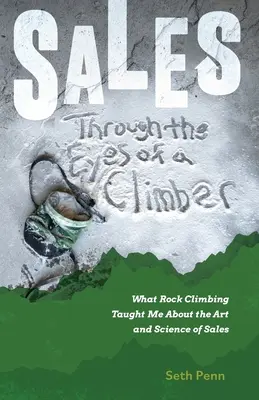 Vânzările prin ochii unui alpinist: Ce m-a învățat alpinismul despre arta și știința vânzărilor - Sales Through the Eyes of a Climber: What Rock Climbing Taught Me About the Art and Science of Sales