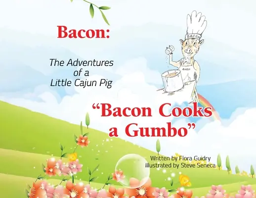 Bacon: Aventurile unui mic porc Cajun: Bacon gătește un Gumbo - Bacon: The Adventures of a Little Cajun Pig: Bacon Cooks a Gumbo