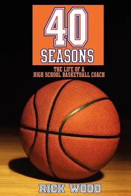 40 de sezoane: Viața unui antrenor de baschet de liceu - 40 Seasons: The Life of a High School Basketball Coach