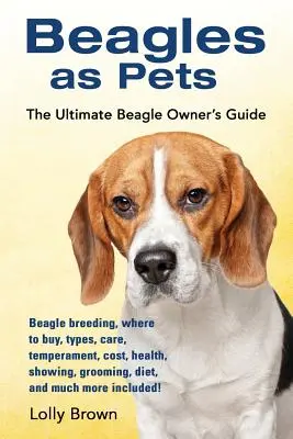 Beagles ca animale de companie: Reproducerea Beagle, unde să cumperi, tipuri, îngrijire, temperament, costuri, sănătate, prezentare, îngrijire, dietă și multe altele incluse - Beagles as Pets: Beagle breeding, where to buy, types, care, temperament, cost, health, showing, grooming, diet, and much more included