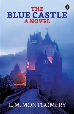 Castelul albastru: A Noval - The Blue Castle: A Noval
