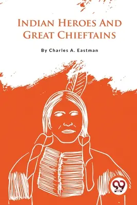 Eroi indieni și mari căpetenii - Indian Heroes And Great Chieftains