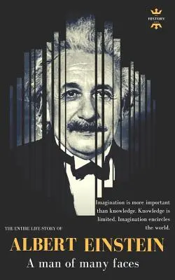Albert Einstein: Un om cu multe fețe. Întreaga poveste de viață - Albert Einstein: A man of many faces. The Entire Life Story
