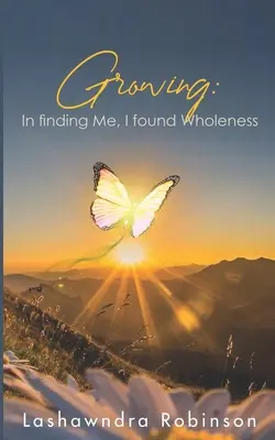 Creștere: Găsindu-mă pe mine, am găsit plenitudinea - Growing: In finding Me, I found Wholeness