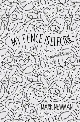 Gardul meu este electric: și alte povestiri - My Fence is Electric: and Other Stories