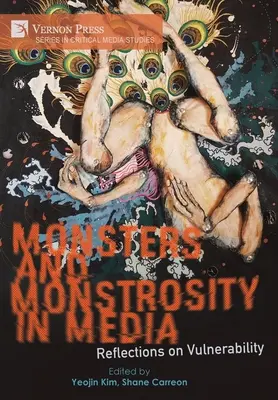Monștri și monstruozitate în media: Reflecții asupra vulnerabilității - Monsters and Monstrosity in Media: Reflections on Vulnerability
