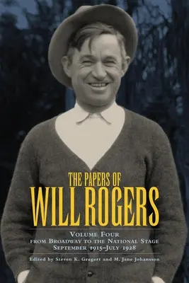 Documentele lui Will Rogers, volumul 4: De pe Broadway pe scena națională, septembrie 1915-iulie 1928 - The Papers of Will Rogers, Volume 4: From Broadway to the National Stage September 1915-July 1928