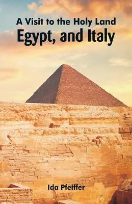 O vizită în Țara Sfântă, Egipt și Italia - A Visit to the Holy Land, Egypt, and Italy