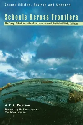 Școli dincolo de frontiere: Povestea Bacalaureatului Internațional și a United World Colleges - Schools Across Frontiers: The Story of the International Baccalaureate and the United World Colleges
