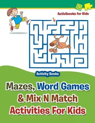 Labirinturi, jocuri de cuvinte și activități Mix N Match pentru copii - Cărți de activități - Mazes, Word Games & Mix N Match Activities For Kids - Activity Books