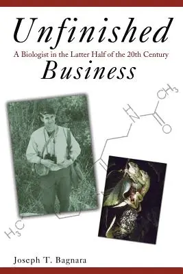 Afaceri neterminate: Un biolog în ultima jumătate a secolului XX - Unfinished Business: A Biologist in the Latter Half of the 20th Century