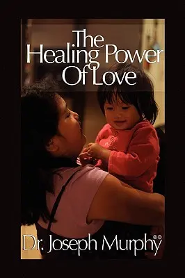 Puterea vindecătoare a iubirii - The Healing Power of Love
