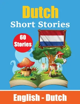 Short Stories in Dutch Engleză și Dutch Stories Side by Side: Învață limba olandeză prin povestiri scurte potrivite pentru copii - Short Stories in Dutch English and Dutch Stories Side by Side: Learn Dutch Language Through Short Stories Suitable for Children