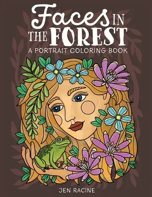 Faces in the Forest (Chipuri în pădure): A Portrait Coloring Book: O carte de colorat cu portrete - Faces in the Forest: A Portrait Coloring Book