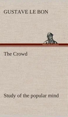 Studiul mulțimilor asupra minții populare - The Crowd study of the popular mind