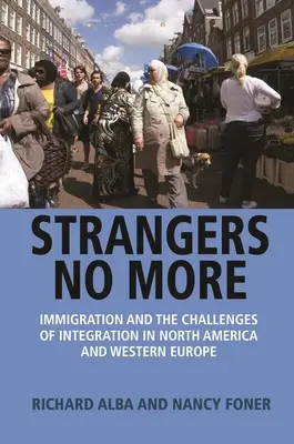 Strangers No More: Imigrația și provocările integrării în America de Nord și Europa de Vest - Strangers No More: Immigration and the Challenges of Integration in North America and Western Europe
