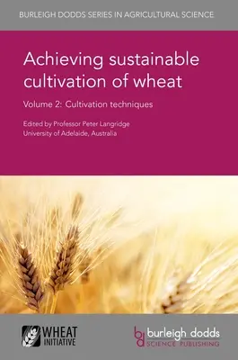 Cultivarea durabilă a grâului Volumul 2: Tehnici de cultivare - Achieving Sustainable Cultivation of Wheat Volume 2: Cultivation Techniques
