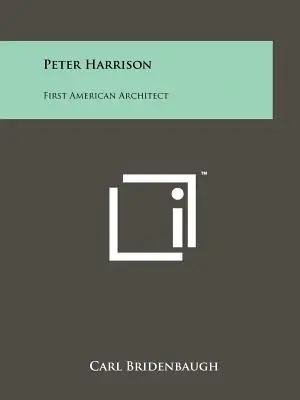 Peter Harrison: Primul arhitect american - Peter Harrison: First American Architect