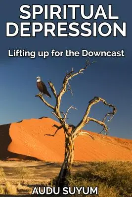 Depresia spirituală: Ridicarea pentru cei deprimați - Spiritual Depression: Lifting up for the Downcast