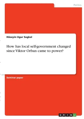 Cum s-a schimbat autonomia locală de la venirea la putere a lui Viktor Orban? - How has local self-government changed since Viktor Orban came to power?