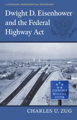 Dwight D. Eisenhower și Federal Highway Act - Dwight D. Eisenhower and the Federal Highway Act