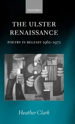 The Ulster Renaissance: Poezie în Belfast 1962-1972 - The Ulster Renaissance: Poetry in Belfast 1962-1972