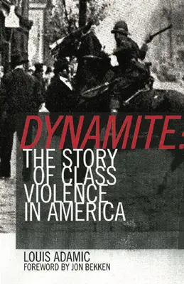 Dynamite: Povestea violenței de clasă în America, 1830-1930 - Dynamite: The Story of Class Violence in America, 1830-1930